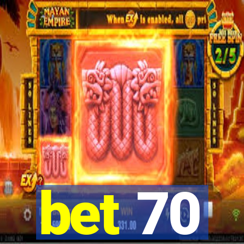 bet 70